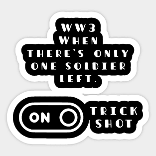 Funny WW3 Trick Shot Memes For Gamers Sticker